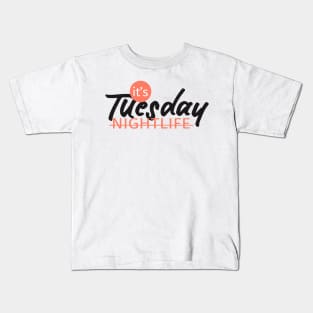 NIGHTLIFE tuesday Kids T-Shirt